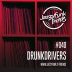 JazzyFunk & Friends | DRUNKDRIVERS | #040