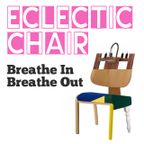 Eclectic Chair Vol. 2 - Breathe In, Breathe Out