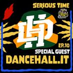 SERIOUS TIME - Ep.10 Season 4 – Special Guest: Dancehall.it