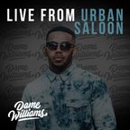 DJ Dame Williams - Live From Urban Saloon Explicit (1.4.19)