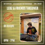 Lebz & Friends Takeover Pt 11: Oli Knight - 15/04/23
