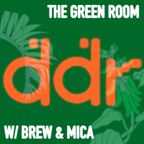 The Green Room w/Brew&Mica Feb 24