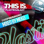 This Is Plastik Galaxy - Deep Sessions Mixed By Meko