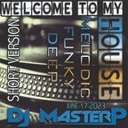 DJ MasterP Welcome to my HOUSE (Short Version June-17-2023)