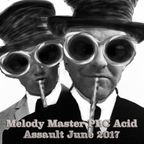 Melody master, pbc acid assault jun 2017
