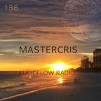 LUCIDFLOW_RADIO-136_MASTERCRIS_LUCIDFLOW-RECORDS_COM