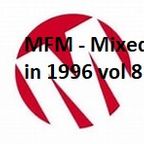 MFM - Mixed in 1996 vol 8