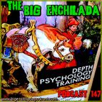 BIG ENCHILADA 147: Depth Psychology Training