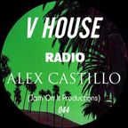 V HOUSE Radio 044 | Alex Castillo