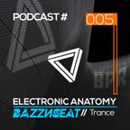 Electronic Anatomy Podcast 005 with BazzNBeat | Trance DJ Mix