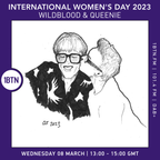 International Women's Day 2023 takeover with Wildblood & Queenie - 08.03.2023