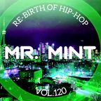 MR. MINT - RE-BIRTH OF HIP-HOP VOL.120