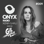 Xenia Ghali - Onyx Radio 009 Gil Glaze Guest Mix