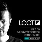 Kered - Loot Radio Episode 007 | September 2018