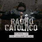 RADIO CATOLICO - Episode 107 - Live Hallowe'en Mix 2019.11.12 [Explicit]
