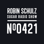 Robin Schulz | Sugar Radio 421