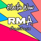 Electro Wow RMA Guest Mix