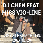 2017-01-20 DJ Chen & Miss vio-LINE @ mama thresl