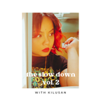 The Slow Down Vol. 2 with Kilusan [April 2022]