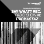 Tripmastaz 'Say What' Ramon Tapia Radio Show