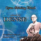 DENSE - Cyan Shining Hand (psychill mix)