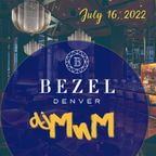 Bezel Saturday [7.16.22] DJ MnM