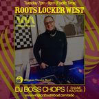Roots Locker West: August 8th w/ Boss Chops