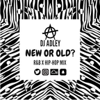 DJ ADLEY #NewOrOld? R&b/Hip-hop Mix 