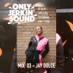 Only Jerkin Sound Mix 003 - Jay Dolce