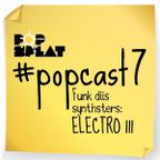#PopCast 7 Funk Diis Synthsters: Electro III