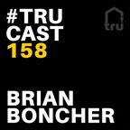 TRUcast 158 - Brian Boncher