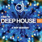 Fade To Deep House Pop Mix by DJose