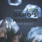 Mini Mix #1 - Gamo's Mansion