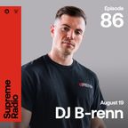 Supreme Radio EP 086 - DJ B-renn