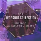 The Workout Collection Ep. 5