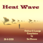 ""Heat Wave"" chillout & lounge compilation