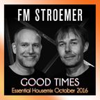 FM STROEMER -  Good Times Essential Housemix October 2016 | www.fmstroemer.de