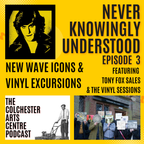 Never Knowingly Understood Episode 3. "New Wave Icons and Vinyl Excursions"