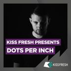 Kiss Fresh Presents Dots Per Inch 21/09/20