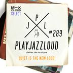 PJL sessions #289 [quiet is the new loud]