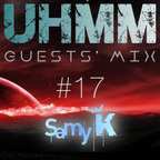 UHMM radio - GUESTS' MIX - #17 Samy K