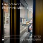 PAVI presents ELECTRONIC MOOD E47 - 20th Jul, 2022