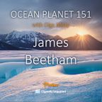 James Beetham - Ocean Planet 151 [January 12 2024] on Proton Radio