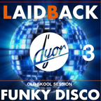 Laidback Funky Disco old skool session 3 by D'YOR