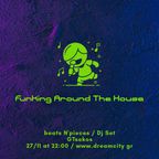 Funking Around The House / Aired on 27-11-22 / dreamcity web radio