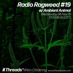 Radio Ragweed #19 w/ Ambient Animal (Threads* WIEN-OTTAKRING) - 06-Nov-19