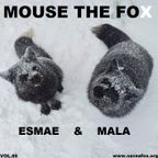 MOUSE THE FOX - ESMAE & MALA - VOL.65 - 13.02.2023