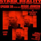 STARK REALITY with JAMES DIER aka $MALL ¢HANGE EPISODE 59 REGGIE JOHNSON The Stark Reality Interview