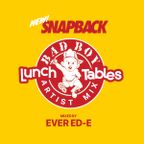 Snapback - LunchTables - Bad Boy Artist Mix - 04-15-2020