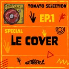TOMATO SELECTION - Ep.1 Season 2 - Special: Le Cover
